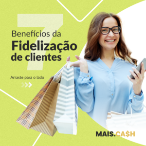 Leia mais sobre o artigo Conheça os 7 benefícios da fidelização de clientes para o seu negócio